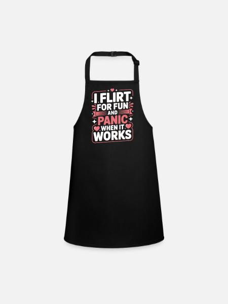 I Flirt For Fun Panic When It Works Flirten Single - Schürze für Kinder - Schwarz - Vorne