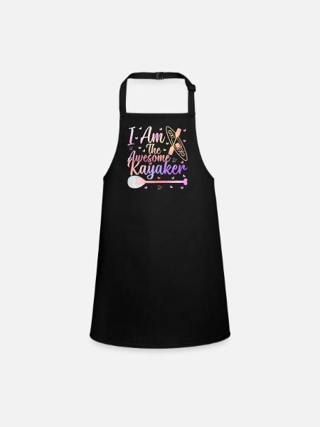 Canoeing Kayaking - I am the awesome Kayaker - Children's Apron - black - Front