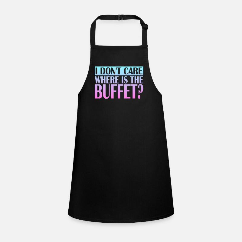 I Don't care where is the Buffet Schürze für Kinder