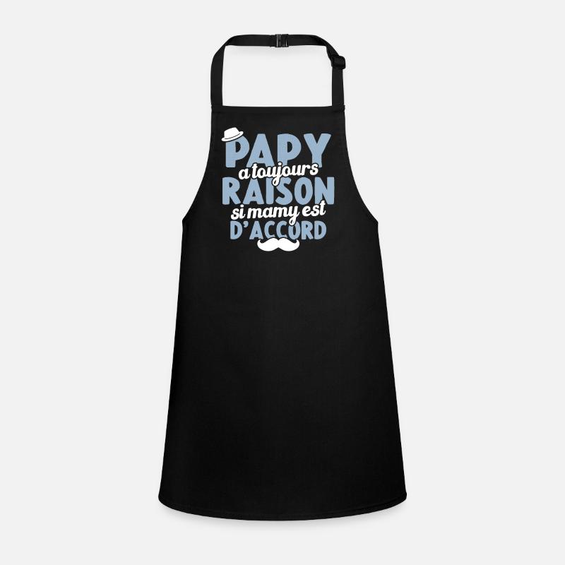 Papy A Toujours Raison Si Mamy Est D'accord Tablier Enfant