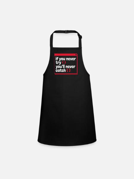 If You Never Try You'll Never Catch Developer - Schürze für Kinder - Schwarz - Vorne