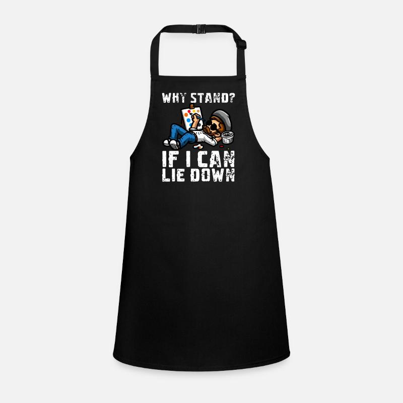 WHY STAND? IF I CAN LIE DOWN Children's Apron