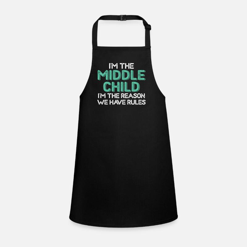 I'm The Middle Child I'm The Reason We Have Rules Children's Apron