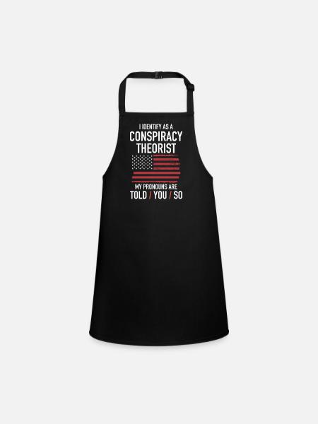 Conspiracy theorist conspiracy theory - Children's Apron - black - Front