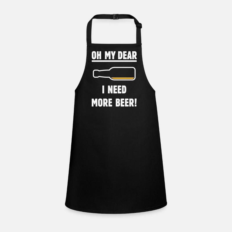 Oh My Dear – I Need More Beer! (Bier / NEG 2C) Schürze für Kinder