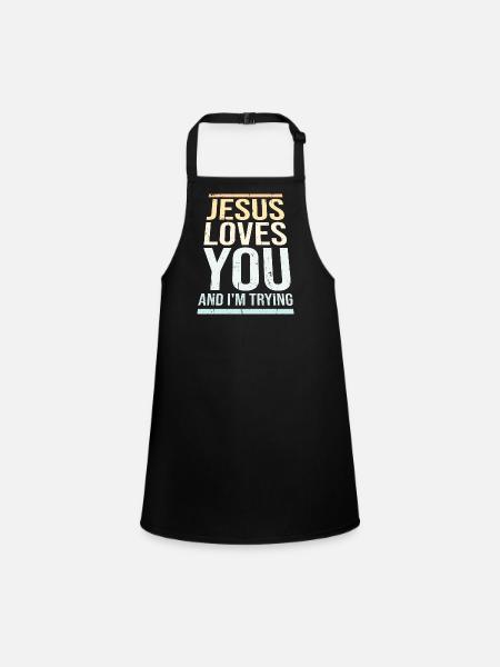 Jesus Loves You And I'm Trying Irony Joke Saying - Children's Apron - black - Front