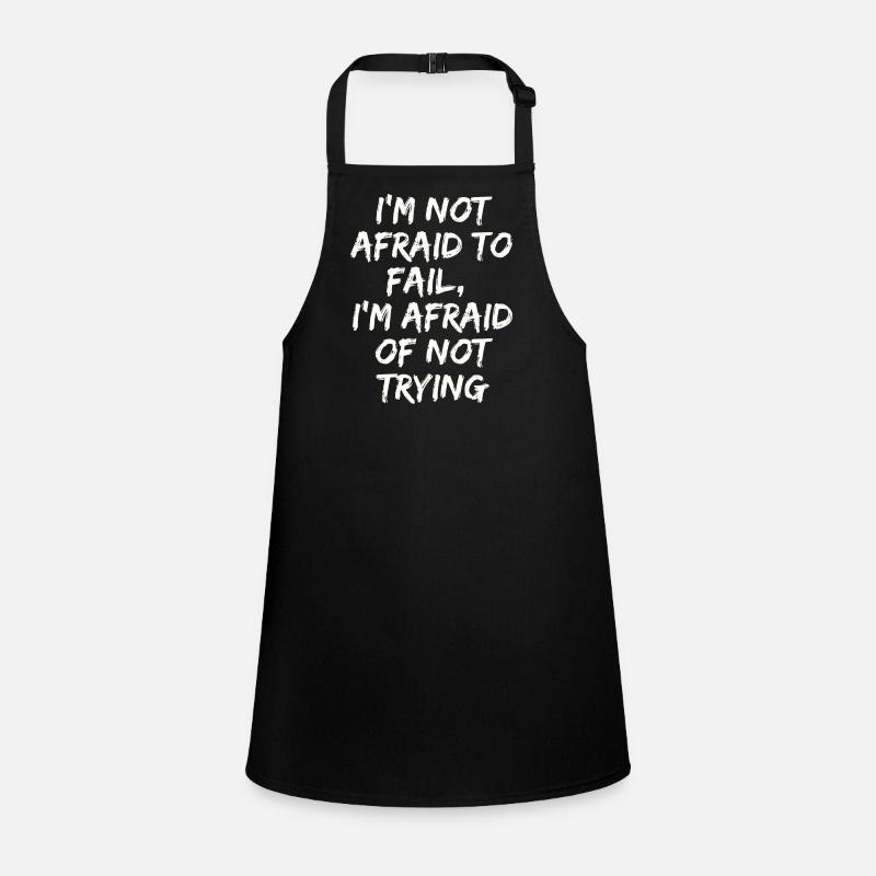 I'm not afraid to fail,I'm afraid of not trying Tablier Enfant