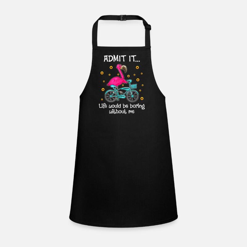 Admit It Life Would Be Boring Without Me Flamingo Children's Apron