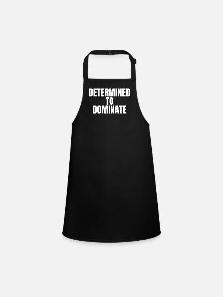 Determined to dominate - Children's Apron - black - Front