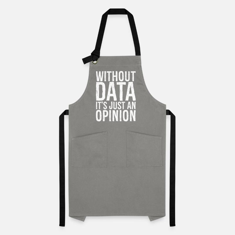 without data it's just an opinion Kontrastschürze