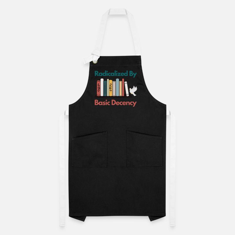 Radicalized By Basic Decency Funny Sarcastic  Artisan Apron