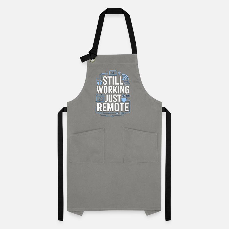 Remote Developer Still Working Remote Tech Worker Artisan Apron