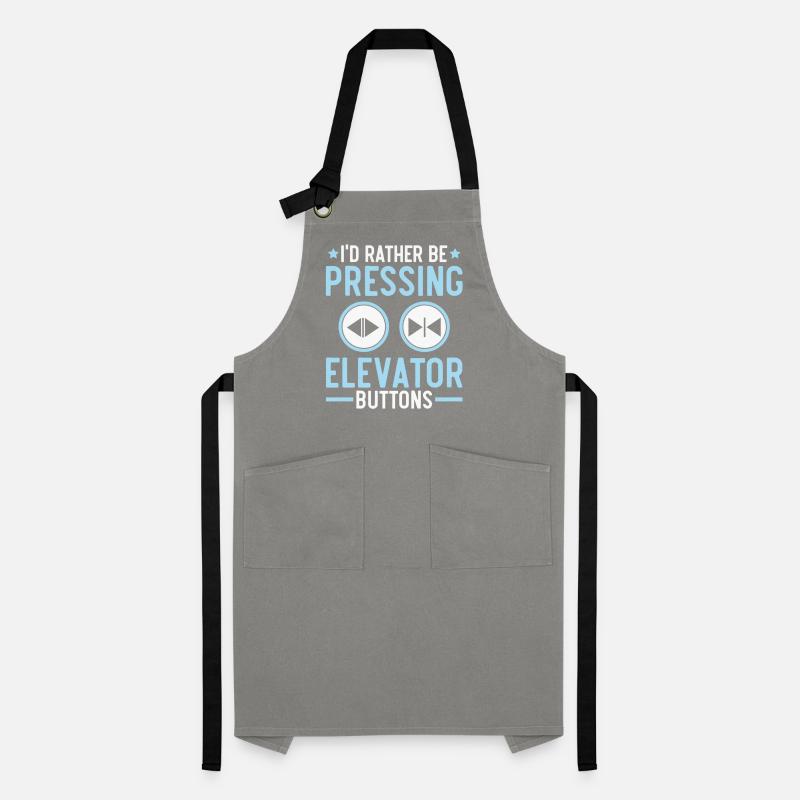 I would rather press elevator buttons elevators Artisan Apron