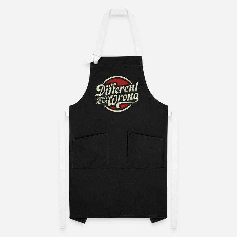 DIFFERENT DOES NOT MEAN WRONG Artisan Apron