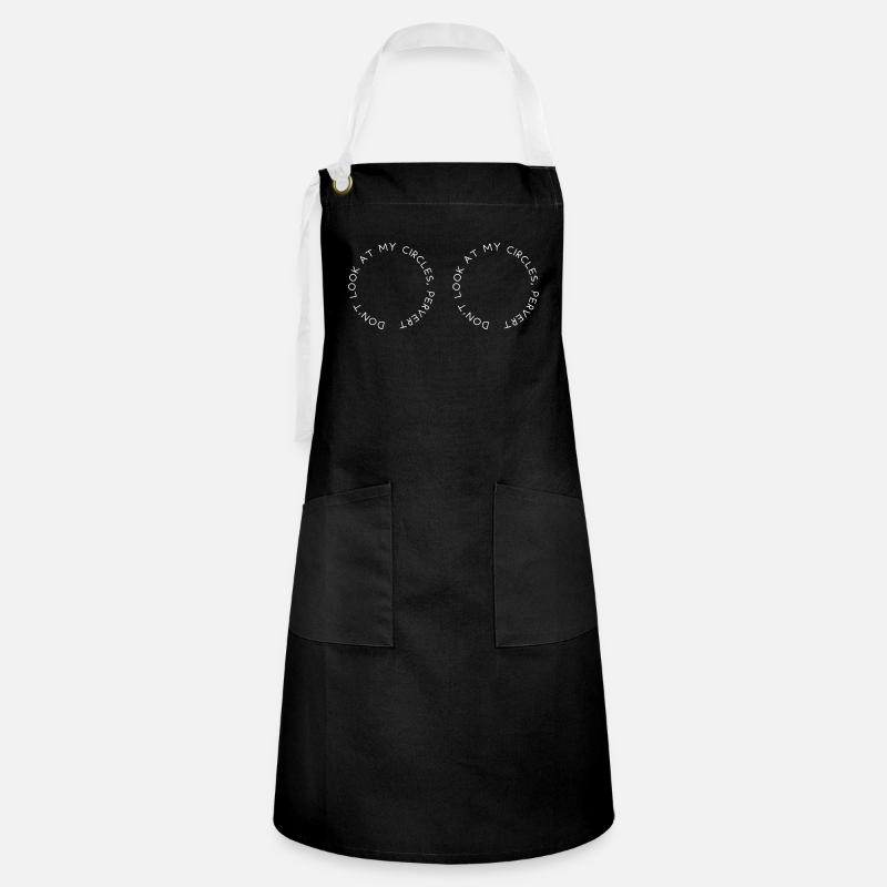 Don't look at my circles, pervert - Artisan Apron - black/white