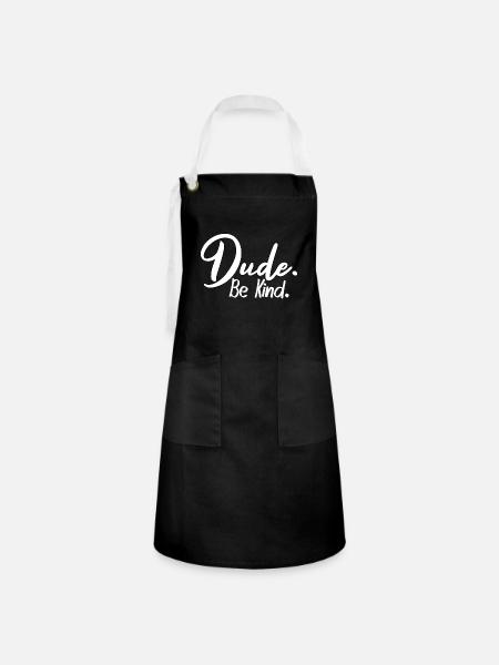 Dude, be kind - Kontrastschürze - Schwarz/Weiß