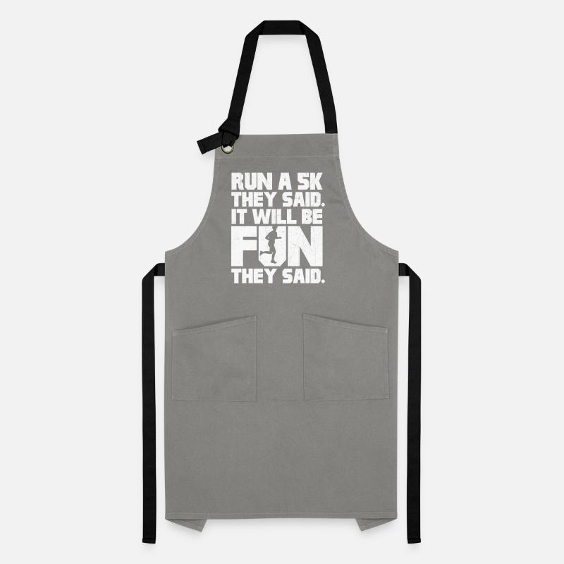 Run a 5k they said | It will be fun Artisan Apron