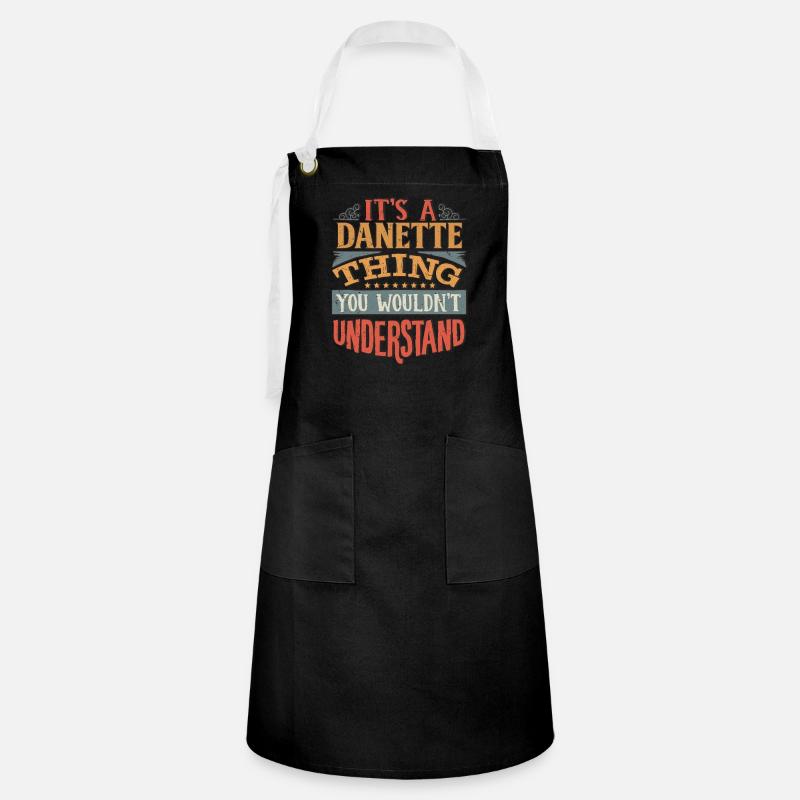 It's A Danette Thing You Wouldnt Understand - - Artisan Apron - black/white