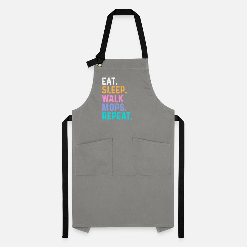 Eat Sleep Walk Mops Repeat Artisan Apron