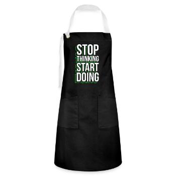 Stop Thinking Motivational Sayings Quotes - Artisan Apron - black/white - Front - Zoe (177cm)