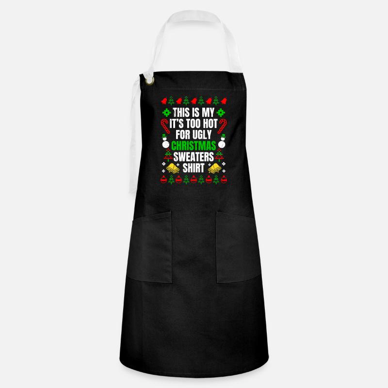Too hot for ugly sweaters Christmas - Artisan Apron - black/white