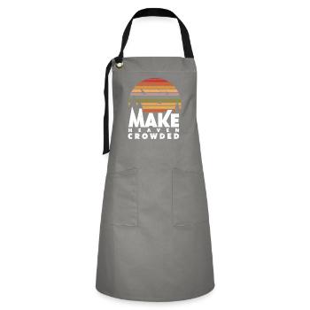 Make Heaven Crowded Religious Christian Quote - Artisan Apron - grey/black - Front - Zoe (177cm)