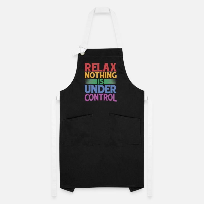 Relax, Nothing Is Under Control 32 Artisan Apron