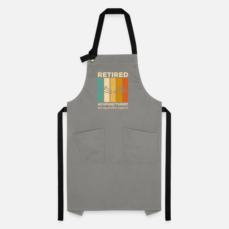 Retired Acupuncturist Not My Problem Anymore Artisan Apron