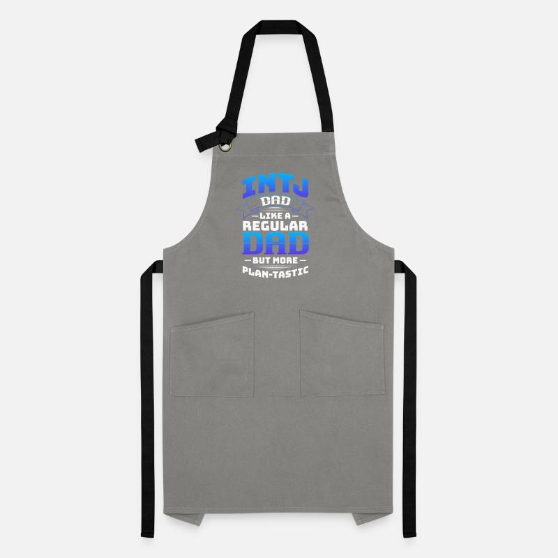 INTJ Dad Like A Regular Dad But More Plan-Tastic Artisan Apron