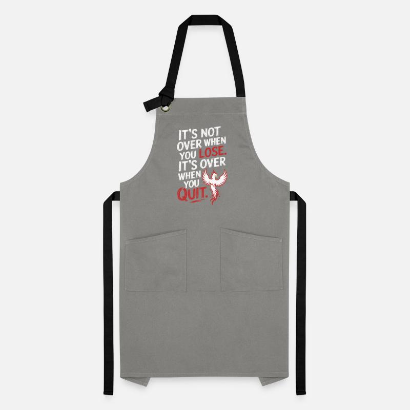 It's Not Over When You Lose Perseverance Motivation Artisan Apron