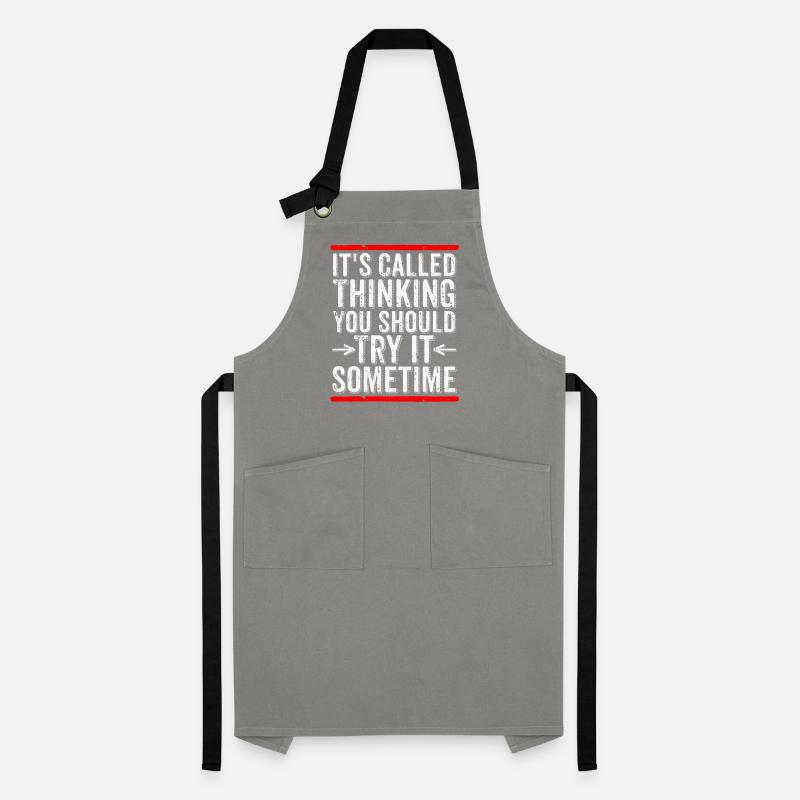 It's Called Thinking You Should Try It Sometime Artisan Apron