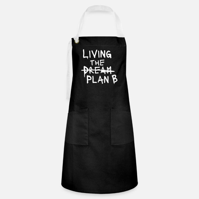 Living the Dream - Plan B – Funny Design - Artisan Apron - black/white