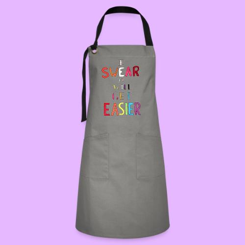 I Swear it Will Get Easier - Artisan Apron