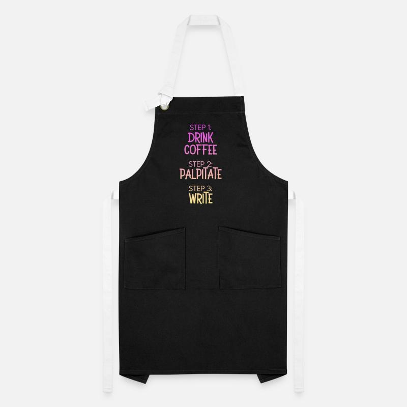 Step 1 Drink Coffee Step 2 Palpitate Step 3 Write Artisan Apron