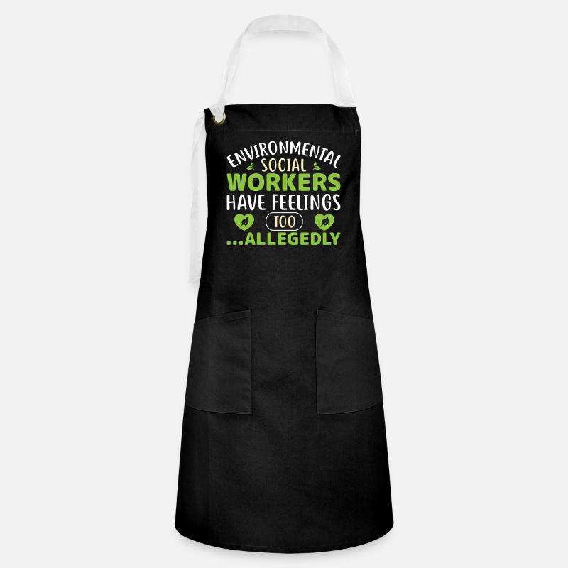 Environmental Social Workers Have Feelings Too - Artisan Apron - black/white