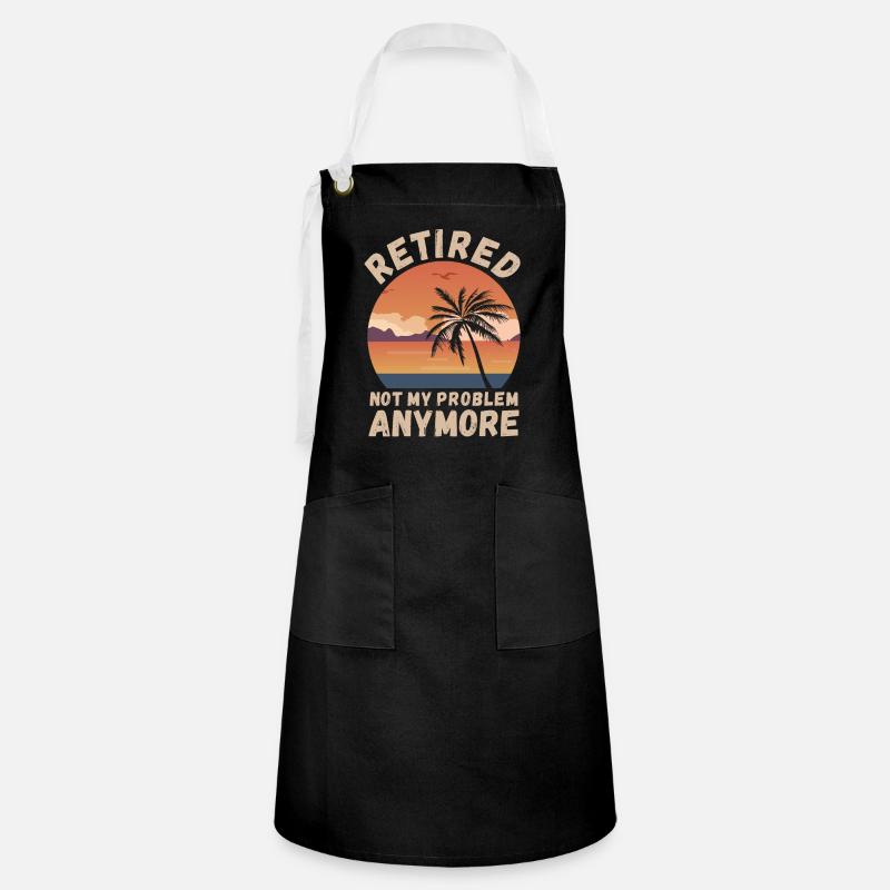 Retired, not my problem anymore - Artisan Apron - black/white