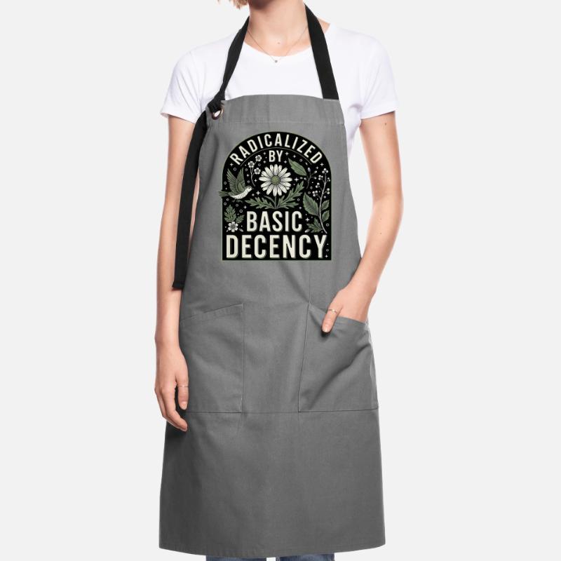 Radicalized By Basic Decency Statement Shirt Artisan Apron