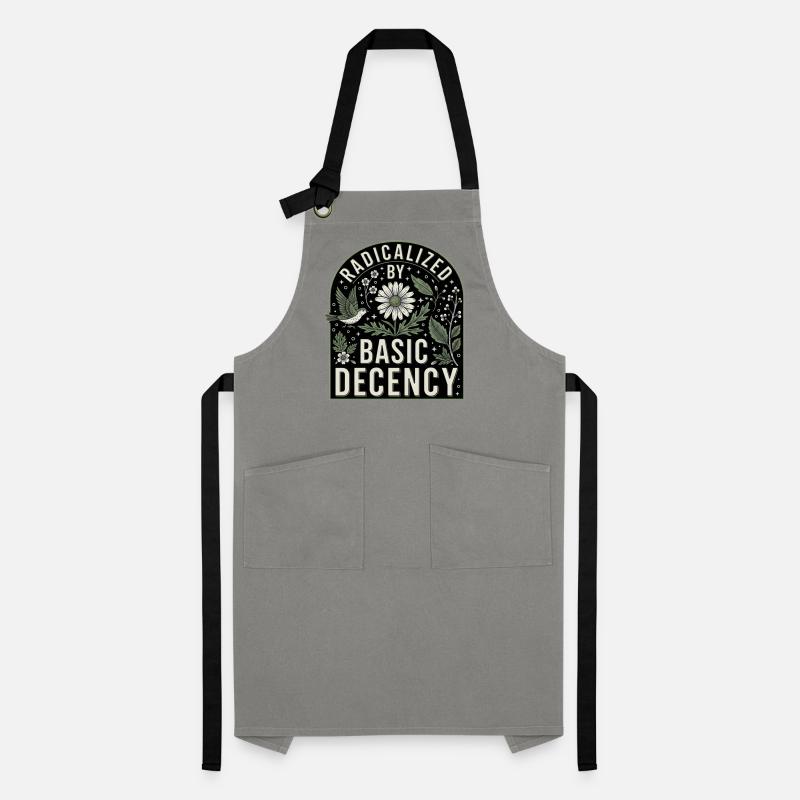 Radicalized By Basic Decency Statement Shirt Artisan Apron