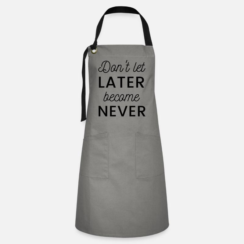 Don't let later become never - Kontrastschürze - Grau/Schwarz