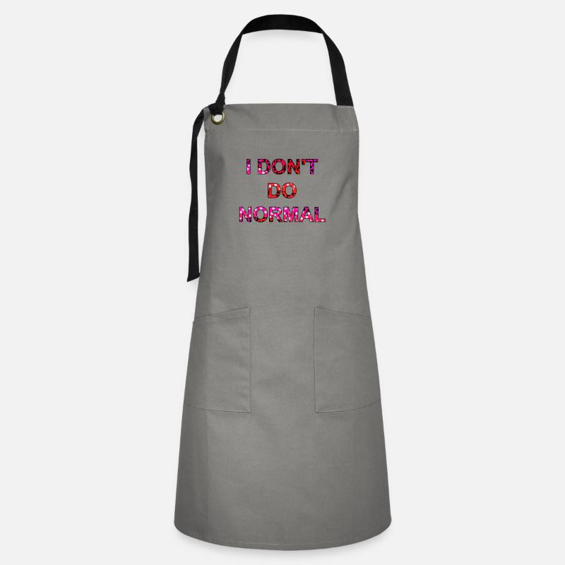 I don't do normal - I don't do normal - Artisan Apron - grey/black