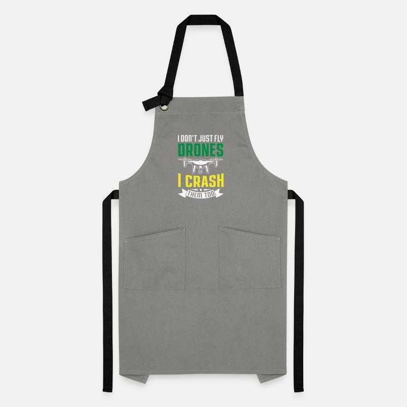 I Don't Just Fly Drones, I Crash Them Too Artisan Apron