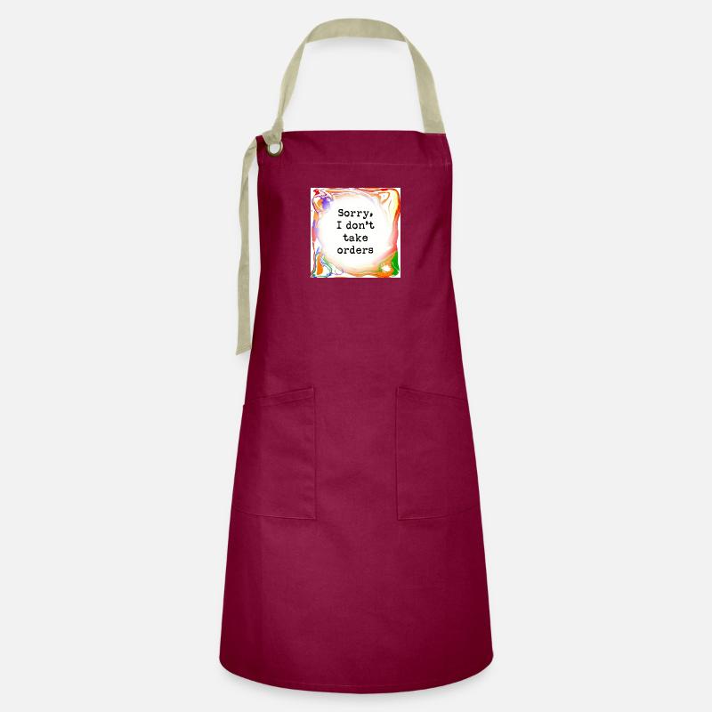 Sorry, I don't take orders - Artisan Apron - burgundy / desert sand