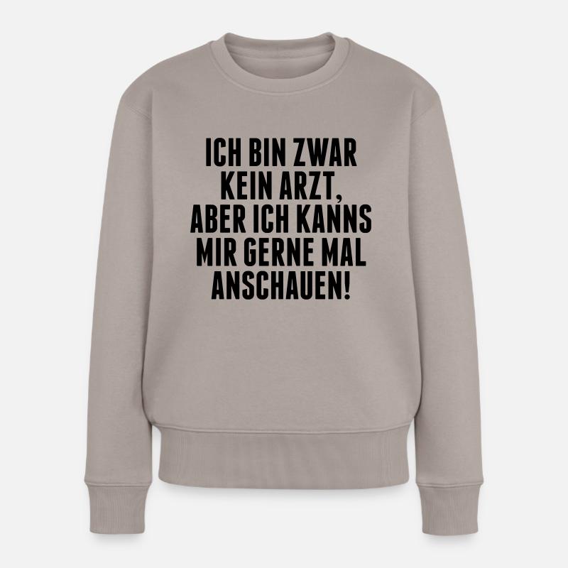 Ich bin zwar kein Arzt... - Frauen Premium Bio Pullover - Taupe