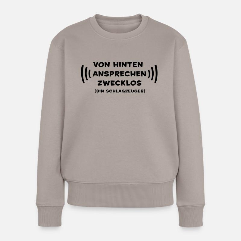 Von hinten ansprechen zwecklos - Schlagzeuger - Frauen Premium Bio Pullover - Taupe