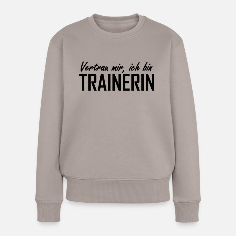 vertrau mir, ich bin trainerin - Frauen Premium Bio Pullover - Taupe