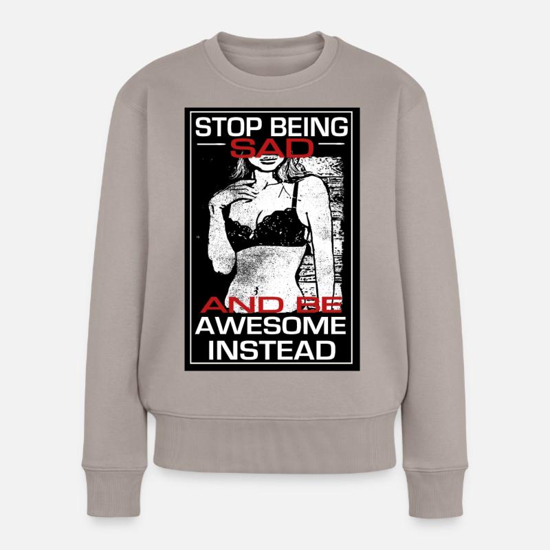 Stop being sad be awesome instead - barney himym - Frauen Premium Bio Pullover - Taupe