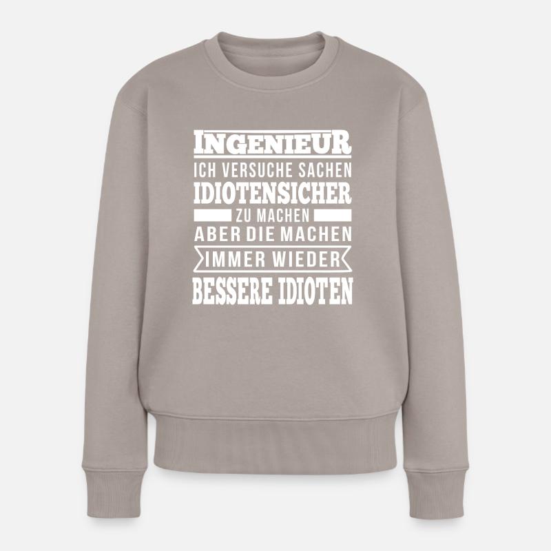 Ingenieur und idiotensicher - Frauen Premium Bio Pullover - Taupe