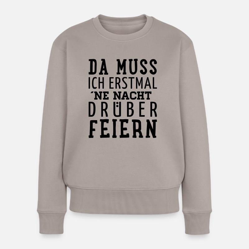 Da muss ich erst mal ne Nacht drüber feiern - - Frauen Premium Bio Pullover - Taupe