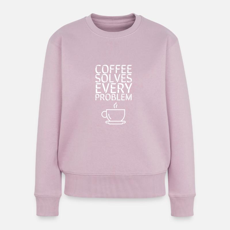 Coffee solves EVERY Problem - Women's Premium Organic Jumper - dusky pink