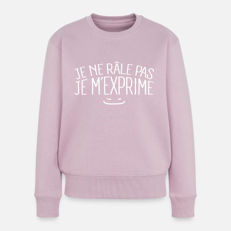 Je ne râle pas je m'exprime - Pull Premium bio Femme - rose poudré